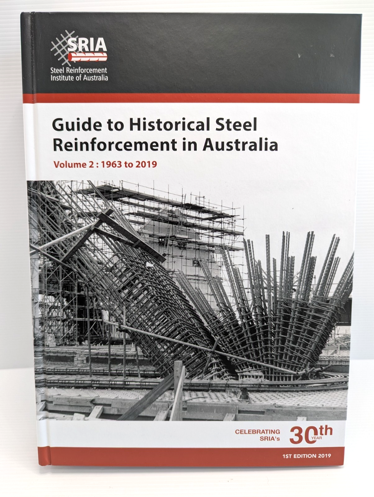 Guide To Historical Steel Reinforcement In Australia Volume 2: 1963 to 2019 SRIA by Steel Reinforcement Institute Of Australia