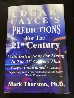 EDGAR CAYCE'S PREDICTIONS FOR THE 21ST CENTURY By Mark Thurston {HC, 2004} *NEW*