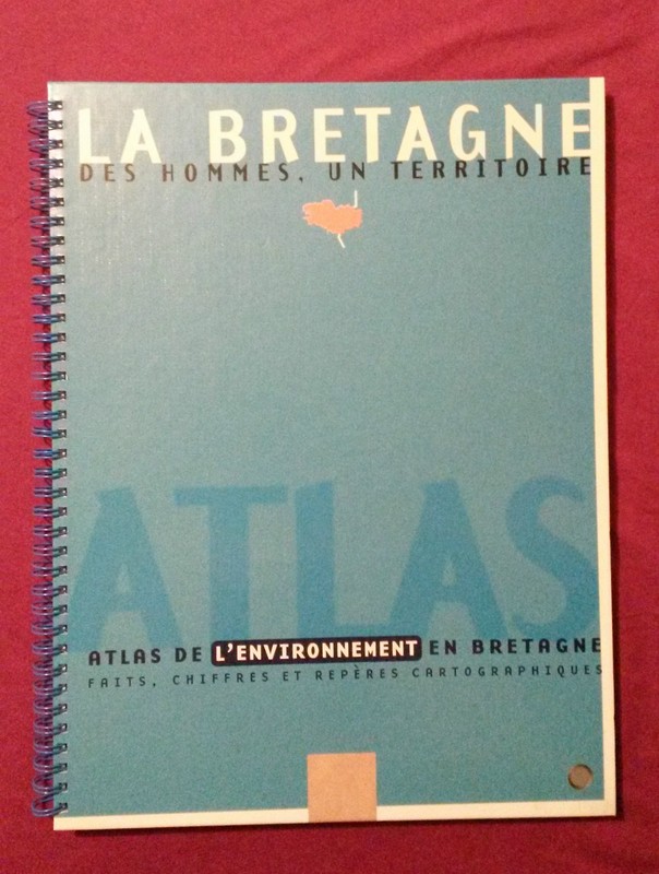 La Bretagne Atlas De L'Environnement - Faits, Chiffres Et RepÃ¨Re Cartographique