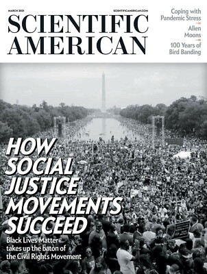 SCIENTIFIC AMERICAN MAGAZINE | MAR 2021 | HOW SOCIAL JUSTICE MOVEMENTS SUCCED