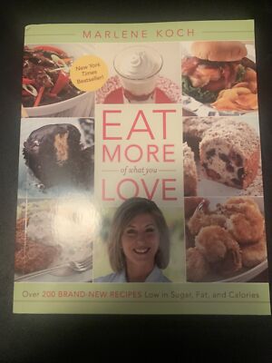 Eat More of What You Love: Over 200 Brand-New Recipes Low in Sugar, Fat, and...