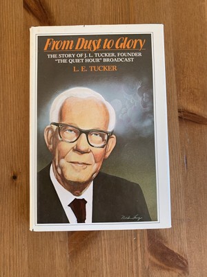 From Dust To Glory: The Story Of J L Tucker HC/Dust 1979  The Quiet Hour
