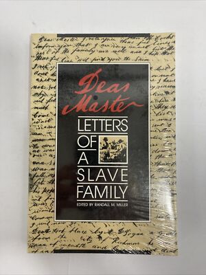 Dear Master : Letters of a Slave Family, by Randall M. Miller - NEW SEALED