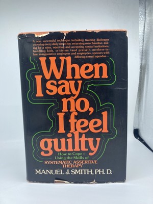 When I Say No, I Feel Guilty. :Author: Manuel J. Smith