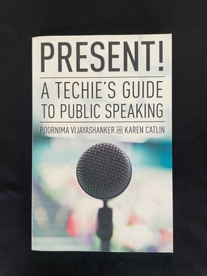 Present! a Techie's Guide to Public Speaking by Karen Catlin
