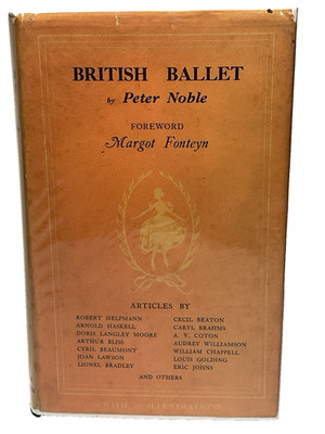 British Ballet by Peter Noble. Skelton Robinson 1949 First edit.