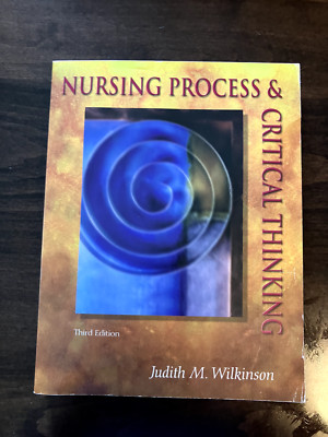 Nursing Process and Critical Thinking by Judith M. Wilkinson (2000, Trade...