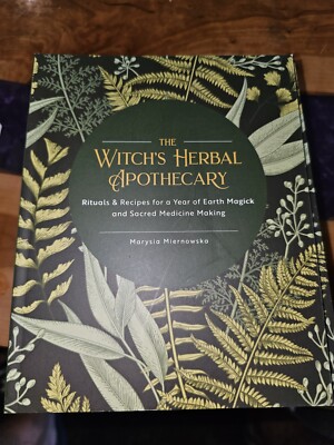 The Witchs Herbal Apothecary Rituals and Recipes for a Year Sacred Medicine