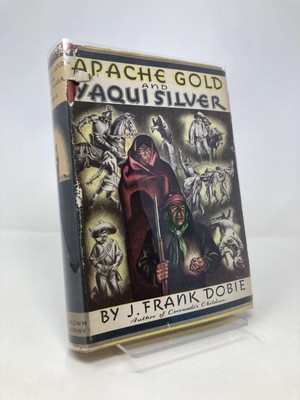 Apache Gold and Yaqui Silver by J Frank Dobie First 1st Edition VG HC 1939