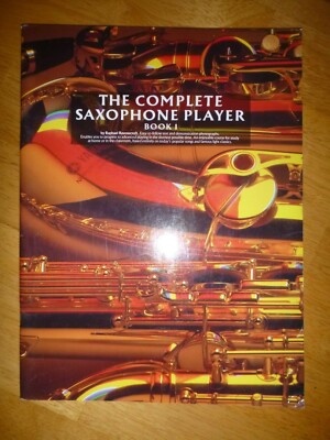 The Complete Saxophone Player - Book 1 by Raphael Ravencroft
