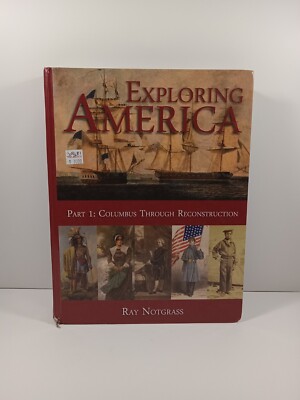 EXPLORING AMERICA PART 1 COLUMBUS THROUGH RECONSTRUCTION By Ray Notgrass