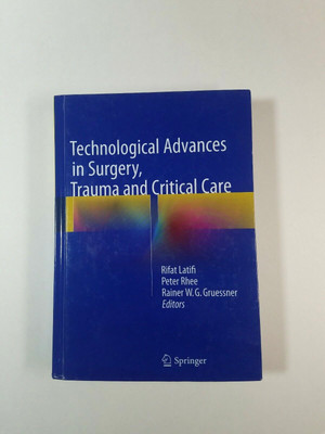 Technological Advances in Surgery Trauma and Critical Care Hardcover 2015