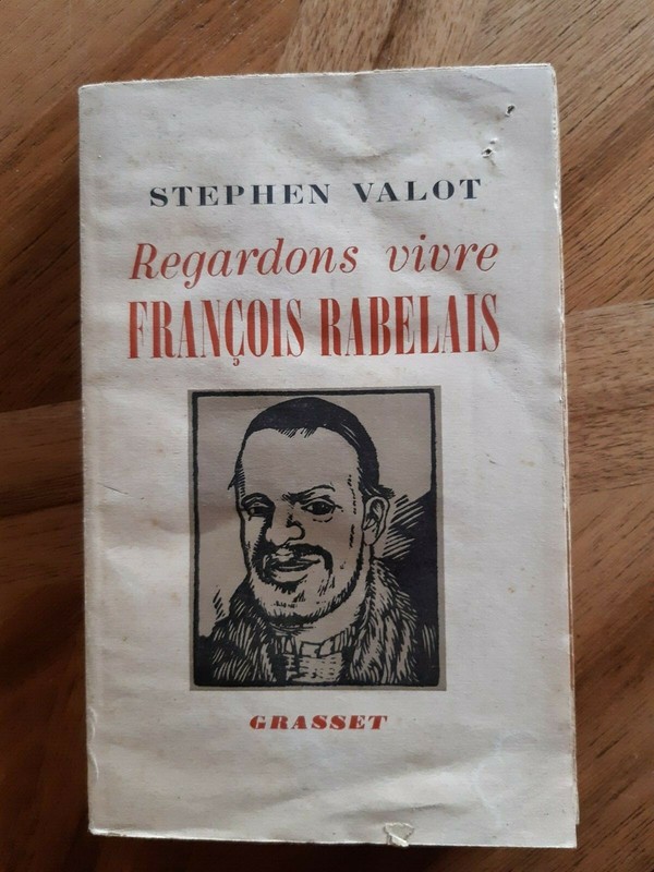 Regardons Vivre FranÃ§Ois Rabelais - Stephen Valot - Grasset 1948
