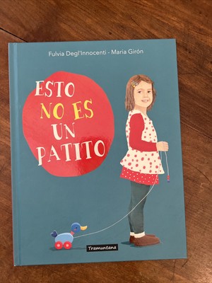 Esto no es un patito / This Is Not a Duck, HC by Degl'Innocenti Childrens Book