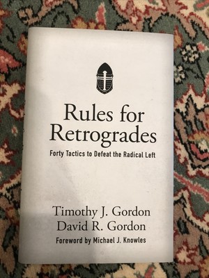 Rules for Retrogrades : Forty Tactics to Defeat the Radical Left by David R....