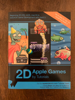 2D Apple Games by Tutorials: Beginning 2D iOS tvOS macOS & watchOS Game Devel 