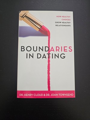 Boundaries in Dating : Making Dating Work by John Townsend and Henry Cloud...