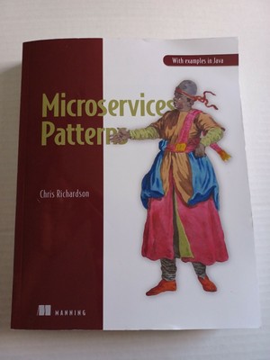 Microservice Patterns : With Examples in Java by Chris Richardson (2018, Trade P