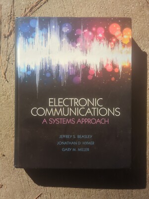 Electronic Communications ,A Systems Approach.Beasley,Hymer,Miller