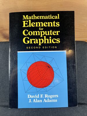 Mathematical Elements for Computer Graphics by J. Alan Adams and David F. Rogers