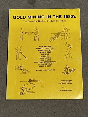 Gold Mining in the 1980's Complete Book of Modern Procedure by Dave McCracken 