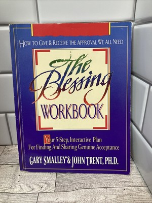 The Blessing Workbook by John T. Trent and Gary Smalley 1993