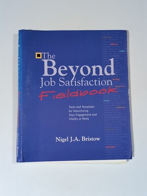 The Beyond Job Satisfaction Fieldbook, Nigel J.A. Brist