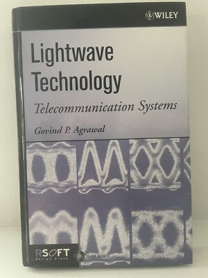 Lightwave Technology: Telecommunication Systems, Agrawal, Govind P.