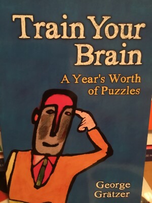 TRAIN YOUR BRAIN A YEAR'S WORTH OF PUZZLES TOM ARTIN GEORGE GRATZER PAPERBACK