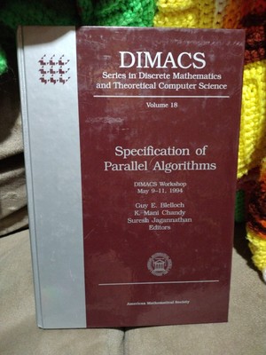 Specification of Parallel Algorithms: Dimacs Workshop May 9-11, 1994 by Guy E. B