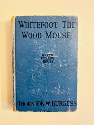 WHITEFOOT THE WOOD MOUSE by T W Burgess Illustrated Chapter