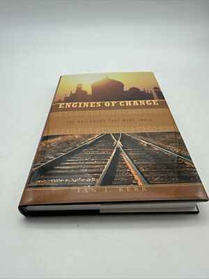 Engines of Change : The Railroads That Made India by Ian J. Kerr (2007)