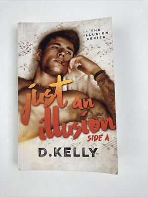 JUST AN ILLUSION - SIDE A, by D. Kelly, Paperback - SIGNED