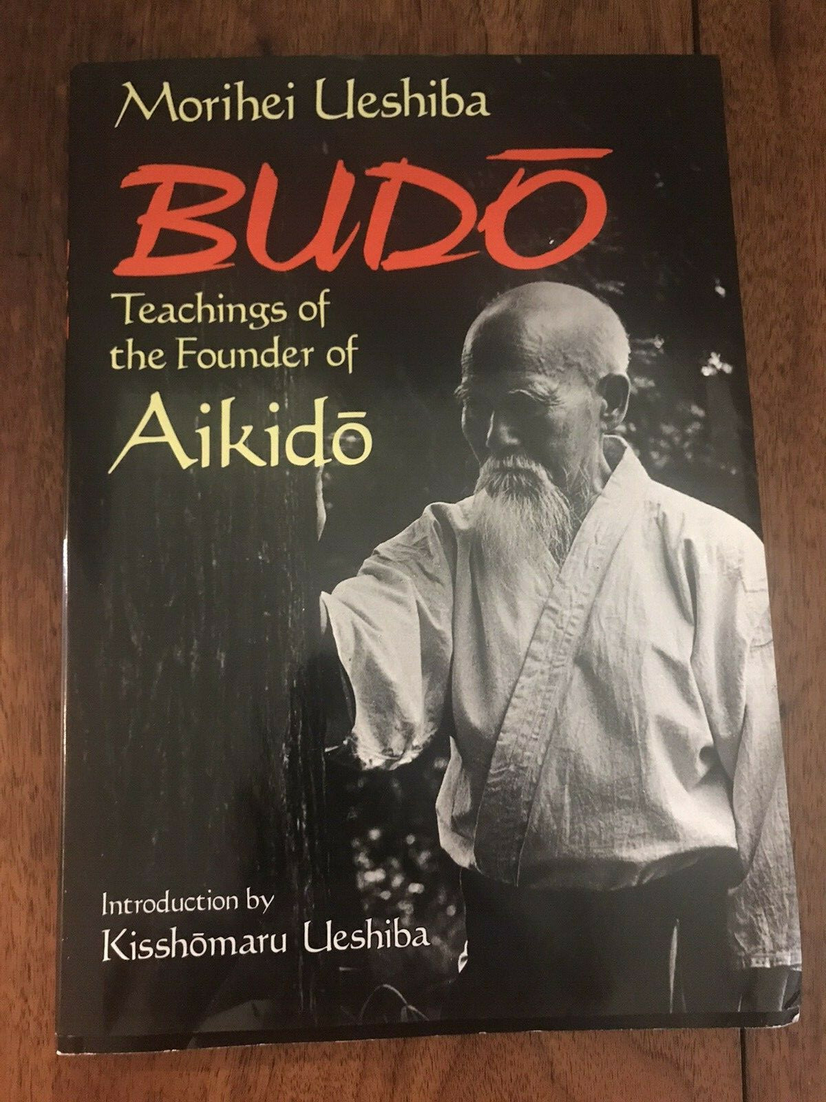 Budo : Teachings of the Founder of Aikido by Morihei Ueshiba