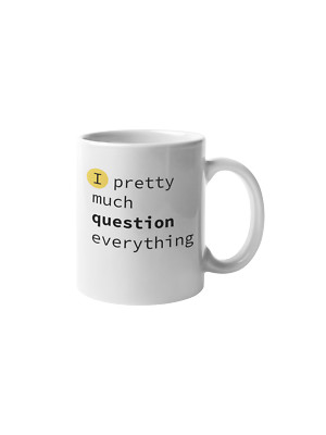 Enneagram Type 6 - Coffee & Tea Mug: I pretty much question everything