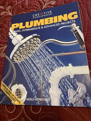 Plumbing : Basic, Intermediate and Advanced Projects by Merle Henkenius...
