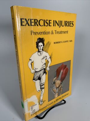 Exercise Injuries Prevention & Treatment by Robert C. Cantu M.D. 1983