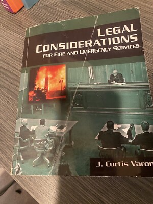 Legal Considerations for Fire and Emergency Services by J. Curtis Varone (2006,