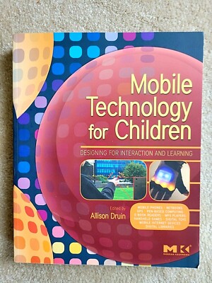 Mobile Technology for Children: Designing for Interaction and Learning 2009