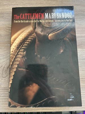 The Cattlemen : From the Rio Grande Across the Far Marias by Mari Sandoz (2010,