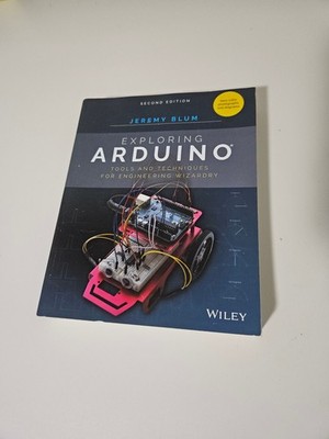 Exploring Arduino: Tools and Techniques for Engineering Wizardry by Jeremy Blum