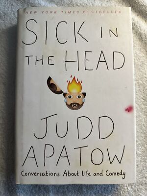 Sick in the Head Conversations about Life and Comedy Judd Apatow 2015 Hardcover