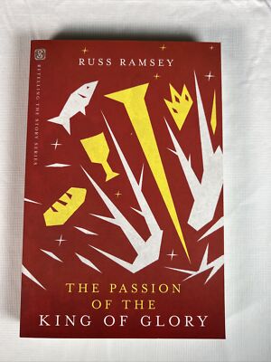 The Passion of the King of Glory By Russ Ramsey - Brand New Softcover