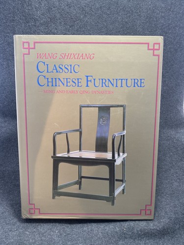 Classic Chinese Furniture by Shixiang Wang (1992, Hardcover