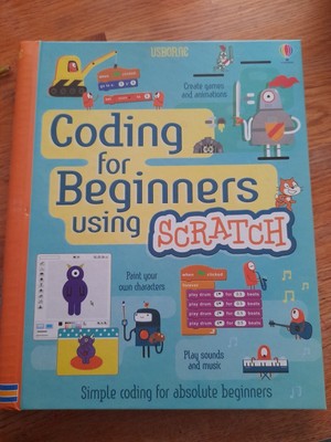 Coding for Beginners: Using Scratch by Jonathan Melmoth, Louie Stowell, Rosie...