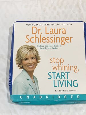 STOP WHINING, START LIVING by Laura Schlessinger (Unabridged Audio)