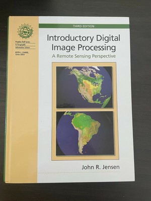 Introductory Digital Image Processing : A Remote Sensing Perspective by John R.