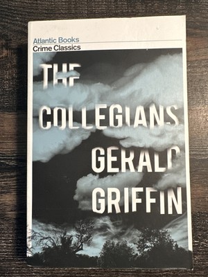 The Collegians : Crime Classics by Gerald Griffin (Paperback)