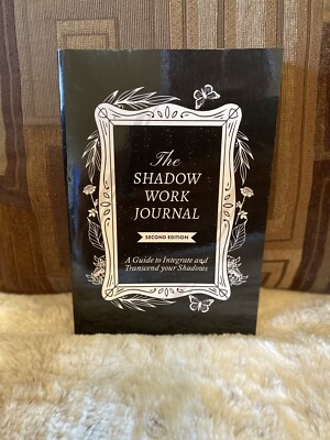 The Shadow Work Journal Second Edition A guide to Integrate and Transcend