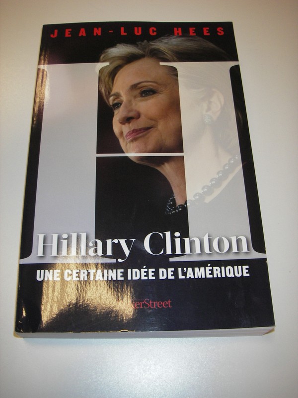 Hillary Clinton, Une Certaine IdÃ©E De L'AmÃ©Rique Jean-Luc Hees 